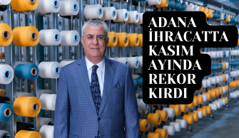 ADANA İHRACATTA KASIM AYINDA REKOR KIRDI