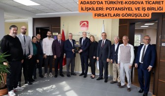 ADASO’DA TÜRKİYE-KOSOVA TİCARET İLİŞKİLERİ: POTANSİYEL VE İŞ BİRLİĞİ FIRSATLARI GÖRÜŞÜLDÜ