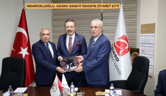 HİSARCIKLIOĞLU, ADANA SANAYİ ODASI’NI ZİYARET ETTİ