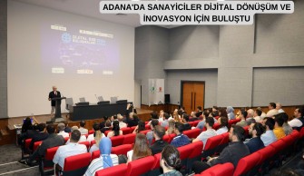ADANA’DA SANAYİCİLER DİJİTAL DÖNÜŞÜM VE İNOVASYON İÇİN BULUŞTU