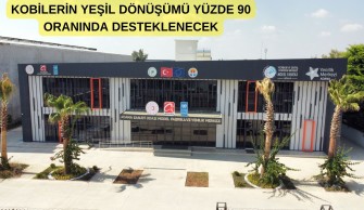 KOBİLERİN YEŞİL DÖNÜŞÜMÜ YÜZDE 90 ORANINDA DESTEKLENECEK