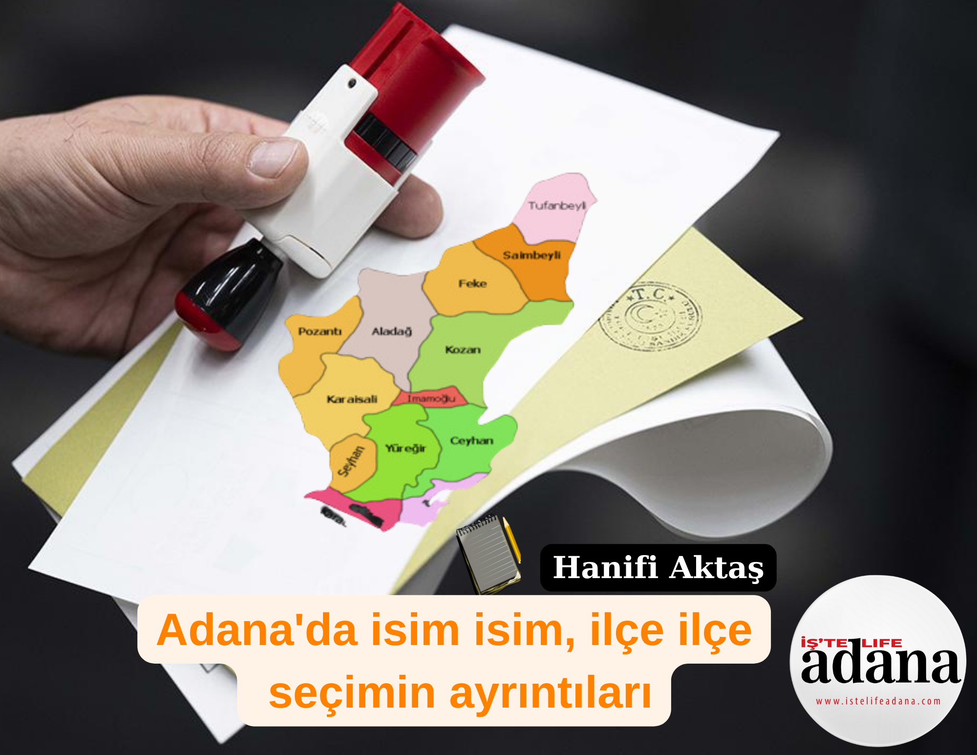 Adana’da isim isim, ilçe ilçe seçimin ayrıntıları